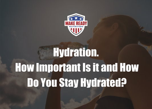 Hydration. How Important Is it and How Do You Stay Hydrated?